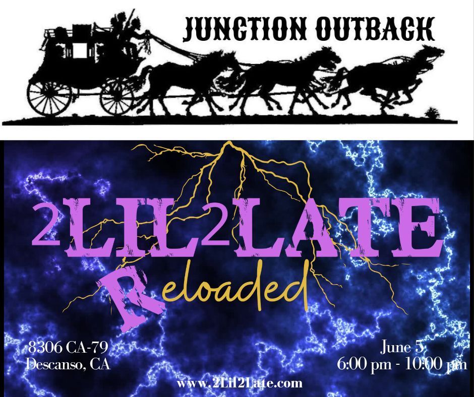 2Lil3Late at Junction Outback